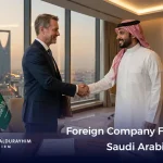 How to Start Establishing a Foreign Company in Saudi Arabia?