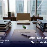 Legal Mediation in Saudi Arabia: Smart Dispute Solution